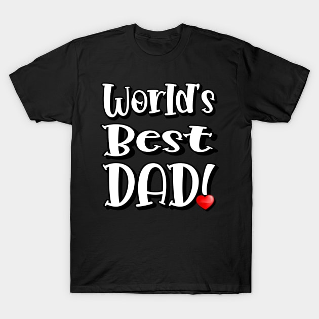 World's Best Dad! T-Shirt by Duds4Fun